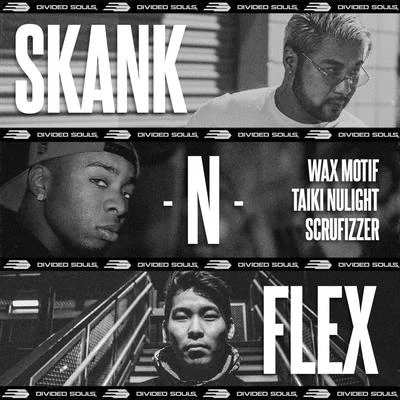 Taiki Nulight/Wax Motif/Scrufizzer Skank N Flex