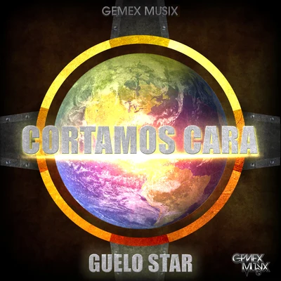 Gemex Musix/Guelo Star Cortamos Cara