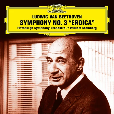 Pittsburgh Symphony Orchestra/William Steinberg Beethoven: Symphony No. 3 in E-Flat Major, Op. 55 Eroica