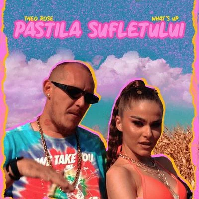 Theo Rose/What&#x27;s Up Pastila Sufletului