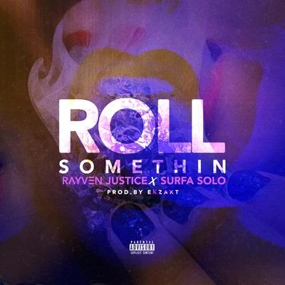 Surfa Solo/Rayven Justice Roll Somethin (feat. Surfa Solo) - Single