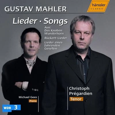 Michael Gees/Christoph Prégardien Mahler: Lieder