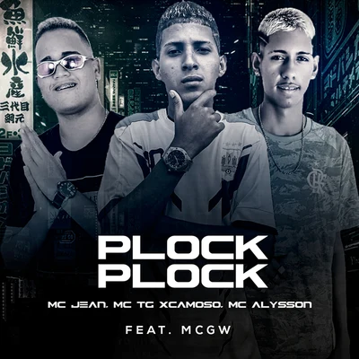 MC Alysson/MC Jean/Mc TG Xcamoso Plock Plock (feat. Mc Gw)