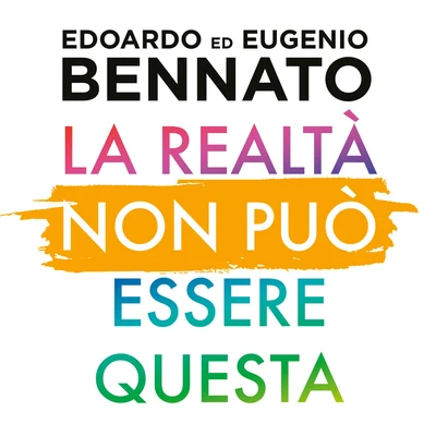 Edoardo Bennato/Eugenio Bennato La realtà non può essere questa