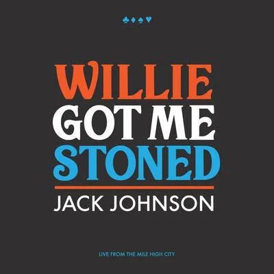 Jack Johnson Willie Got Me Stoned (Live)