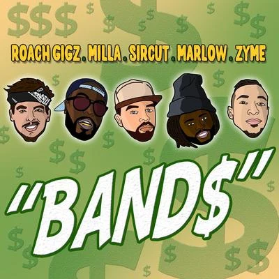 MILLA/Roach Gigz/Sircut/Marlow/Zyme BAND$ - Single