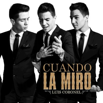 Luis Coronel Cuando La Miro