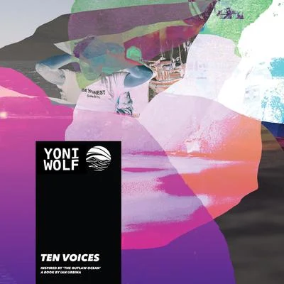 Yoni Wolf/Ian Urbina/WHY? Ten Voices (Inspired by The Outlaw Ocean a book by Ian Urbina)