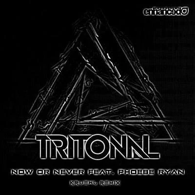 Tritonal/Phoebe Ryan/Kruewl Now Or Never (Kruewl Remix)