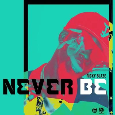 Ricky Blaze Never Be