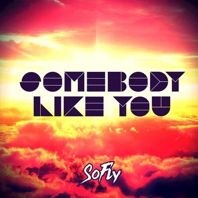 SoFLY Somebody Like You