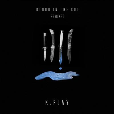 K.Flay Blood in the Cut (Remixed)