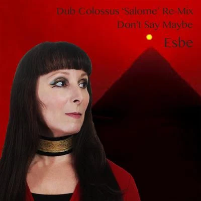 Esbe Dont Say Maybe (Dub Colossus Salome Re-Mix)