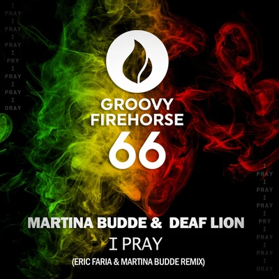 Deaf Lion/Martina Budde I Pray (Eric Faria & Martina Budde Remix)