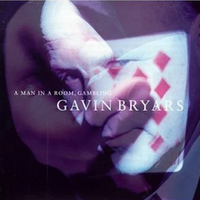 Gavin Bryars A Man in a Room, Gambling