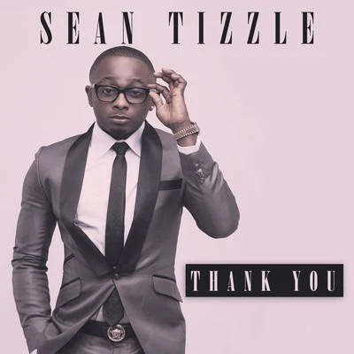 Sean Tizzle Thank You