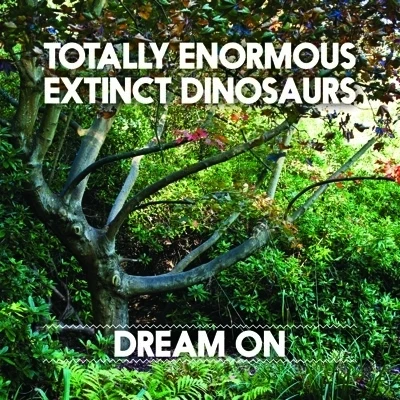 Totally Enormous Extinct Dinosaurs Dream On