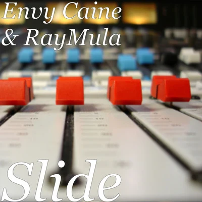 Envy Caine/RayMula Slide