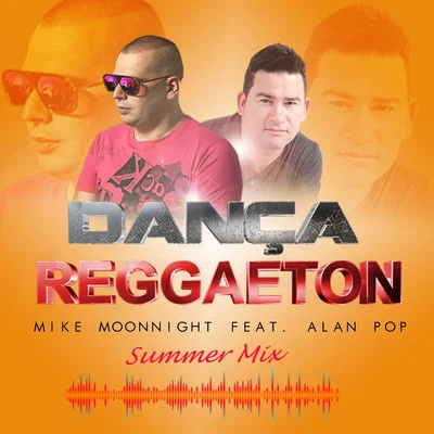 Mike Moonnight/Alan Pop Dança Reggaeton - Summer Mix