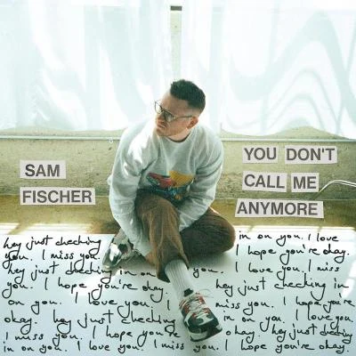 Sam Fischer You Dont Call Me Anymore