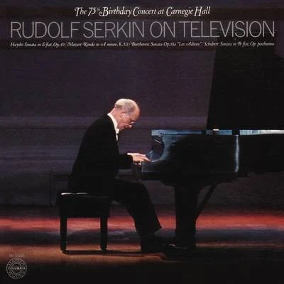 Rudolf Serkin Rudolf Serkin - The 75th Birthday Concert at Carnegie Hall, December 15, 1977