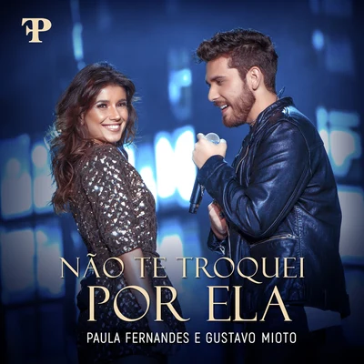 Paula Fernandes/Gustavo Mioto Não Te Troquei Por Ela (Ao Vivo Em Sete Lagoas, Brazil2019)