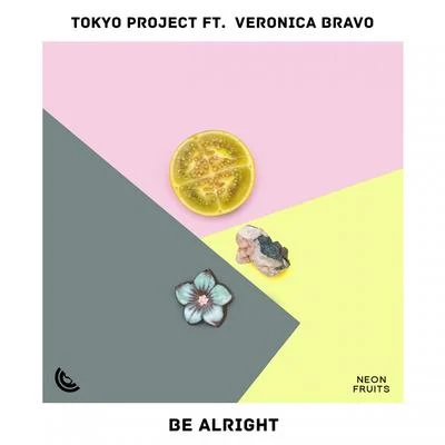 Veronica Bravo/Tokyo Project Be Alright