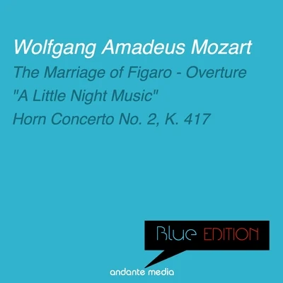 Mozart Festival Orchestra/Alberto Lizzo/Kamil Sreter Blue Edition - Mozart: The Marriage of Figaro - Overture Horn Concerto No. 2, K. 417