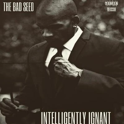 The Bad Seed Intelligently Ignant