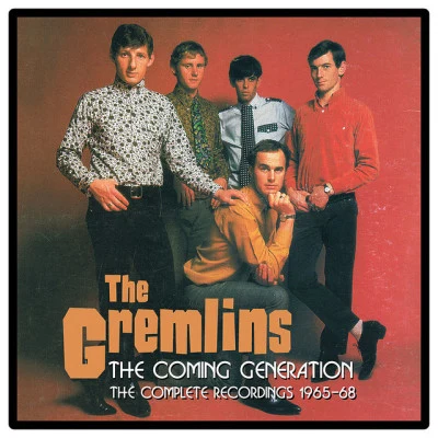 The Gremlins The Coming Generation: The Complete Recordings 1965-1968