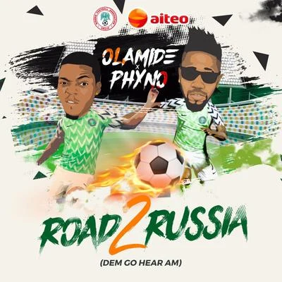 Olamide/Phyno Road 2 Russia (Dem Go Hear Am)