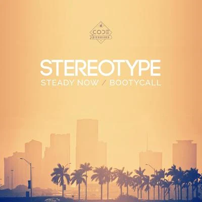 StereoType Steady NowBootycall