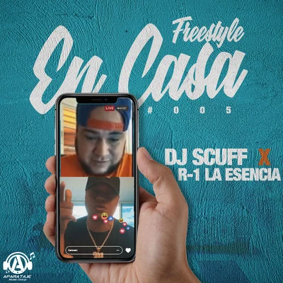 Dj Scuff/R-1 La Esencia Freestyle En Casa #005