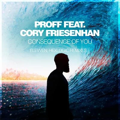 Elevven Consequence Of You (Elevven, Hexlogic Remixes)