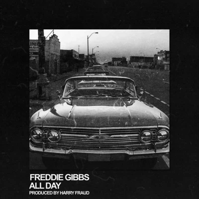 Freddie Gibbs All Day