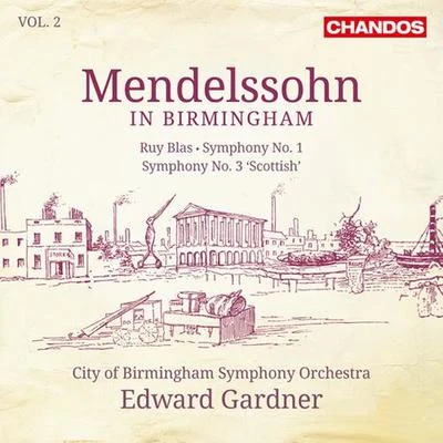 City Of Birmingham Symphony Orchestra MENDELSSOHN, Felix: Ruy Blas OvertureSymphonies Nos. 1, 3 (Mendlessohn in Birmingham Vol. 2) (City of Birmingham Symphony, Gardner)