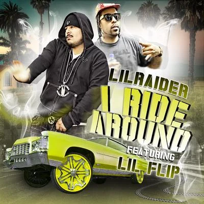 Lil Raider I Ride Around (feat. Lil Flip)