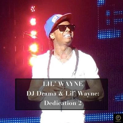 Lil Wayne Lil Wayne, DJ Drama & Lil Wayne: Dedication 2