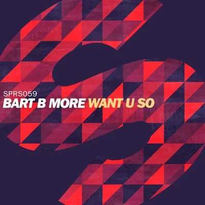 Bart B More Want U So