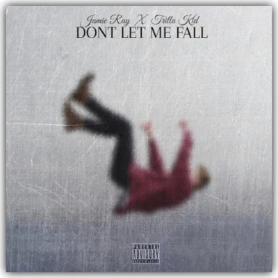 Trilla Kid/Jamie Ray Dont Let Me Fall