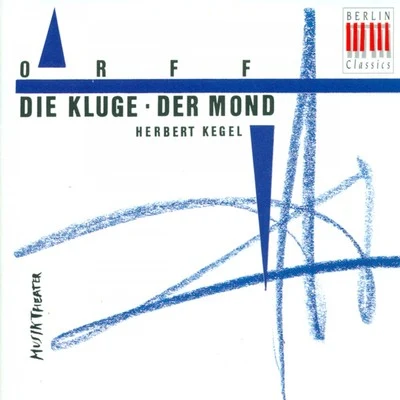 Leipzig Radio Chorus ORFF, C.: Kluge (Die)Der Mond [Operas] [Kegel]