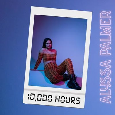 Alyssa Palmer 10,000 Hours