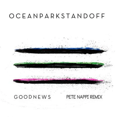 Ocean Park Standoff Good News (Pete Nappi Remix)