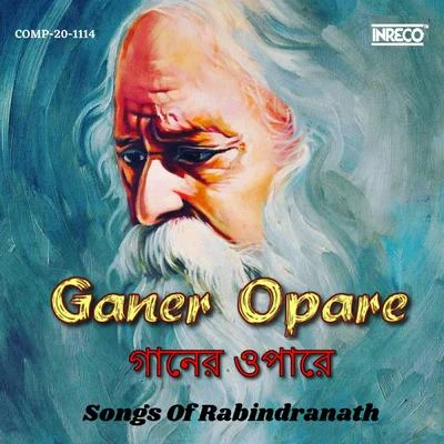 Rezwana Choudhury Bannya/Swagatalakshmi Dasgupta/Somlata/Shreya Guhathakurata Garnier Opera - Songs of Rabindranath