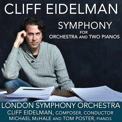 The London Symphony Orchestra/Cliff Eidelman Eidelman: Symphony for Orchestra and Two Pianos