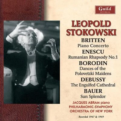 Léopold Stokowski Enescu: Rumanian Rhapsody - Borodin: Dances of the Polovetzki Maidens - Debussy: The Engulfed Cathedral Etc. (Recorded 1947 & 1949)