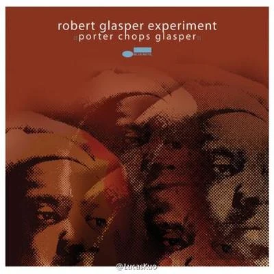 Robert Glasper Experiment Porter Chops Glasper