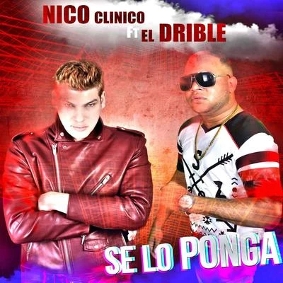 Nico Clinico Se Lo Ponga (feat. El Drible)