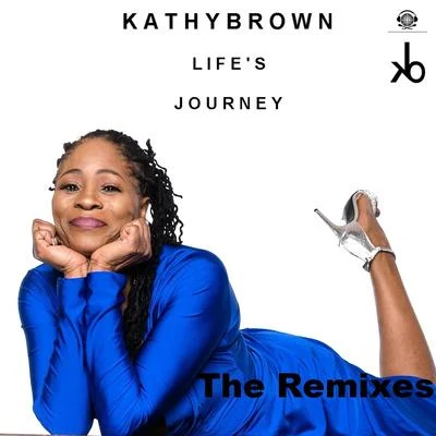 Kathy Brown Lifes Journey (The Remixes)