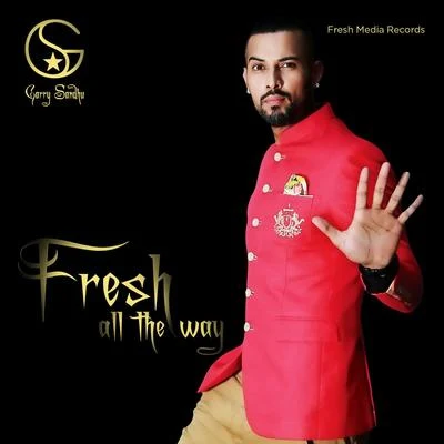 Garry Sandhu Fresh All the Way